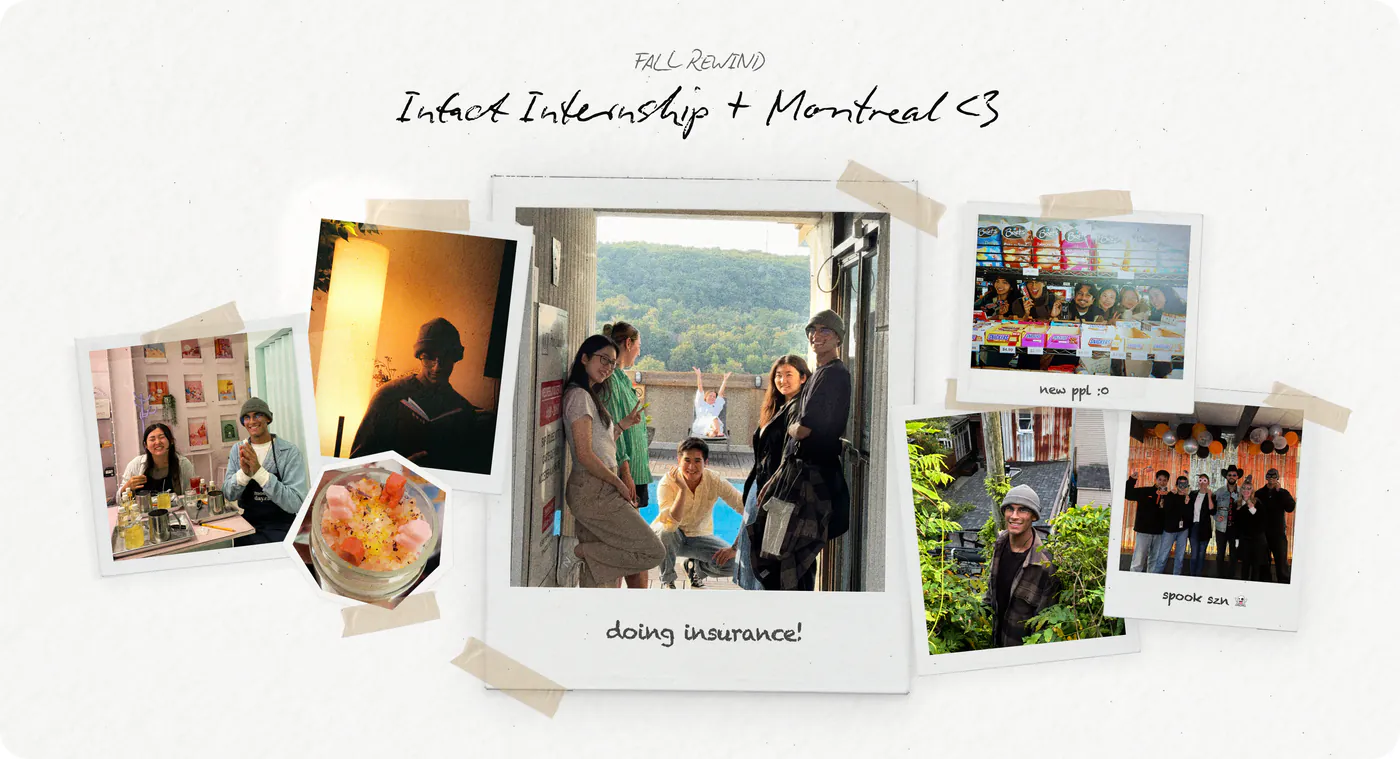 Fall rewind, Intact internship and Montreal: taped photos of friends, a dinner, a Halloween party and the team, one captioned doing insurance